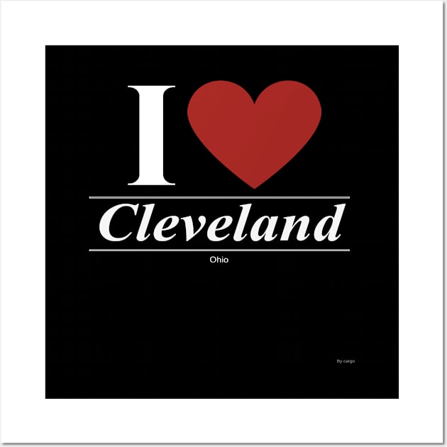 I Love  Cleveland - Gift for Ohioan From Ohio OH Wall Art by giftideas